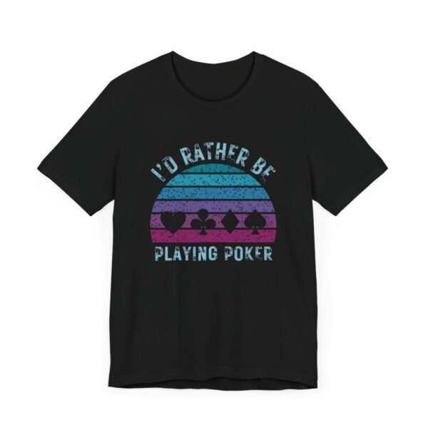 I'd rather be playing poker - Bella+Canvas 3001 - Image 3