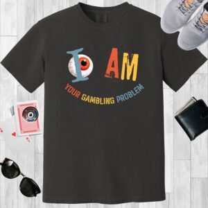 Graphite colored crewneck poker-themed T-shirt. Design features the text 'I am your gambling problem'. There is also an image of any eyeball.