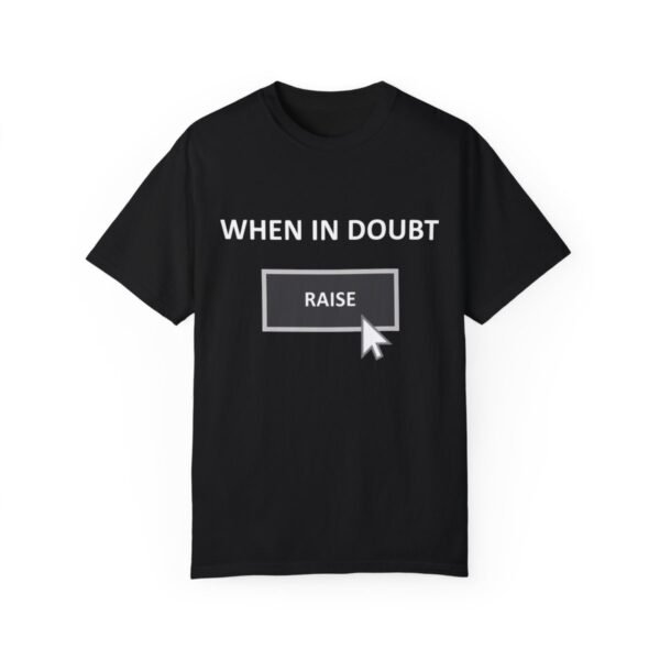 When in doubt raise - Comfort Colors 1717 - Image 9
