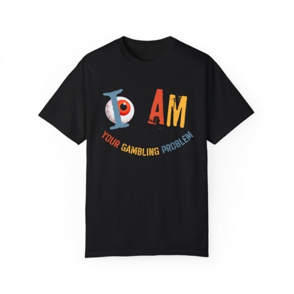 I am your gambling problem - Comfort Colors 1717 - Image 7