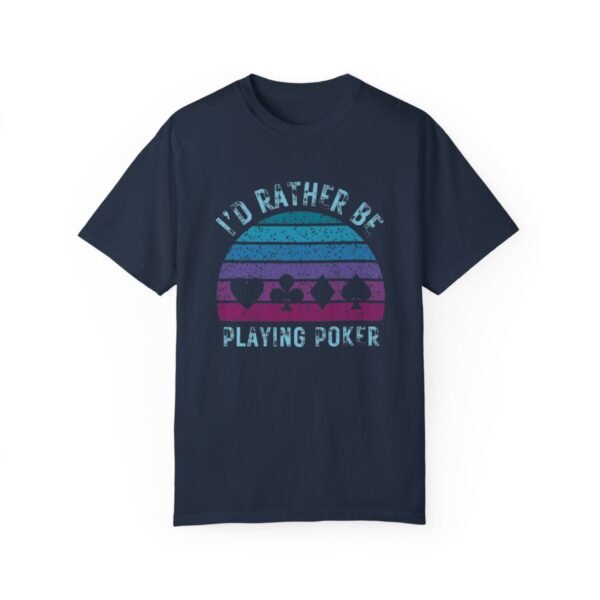 I'd rather be playing poker - Comfort Colors 1717 - Image 8