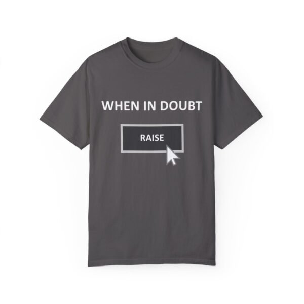 When in doubt raise - Comfort Colors 1717 - Image 6