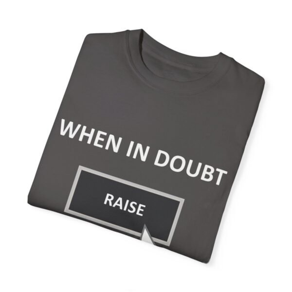 When in doubt raise - Comfort Colors 1717 - Image 8