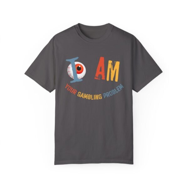 I am your gambling problem - Comfort Colors 1717 - Image 9