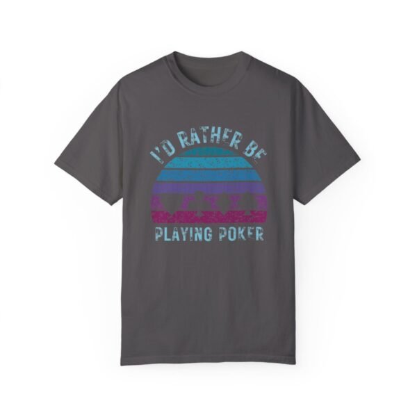 I'd rather be playing poker - Comfort Colors 1717 - Image 6