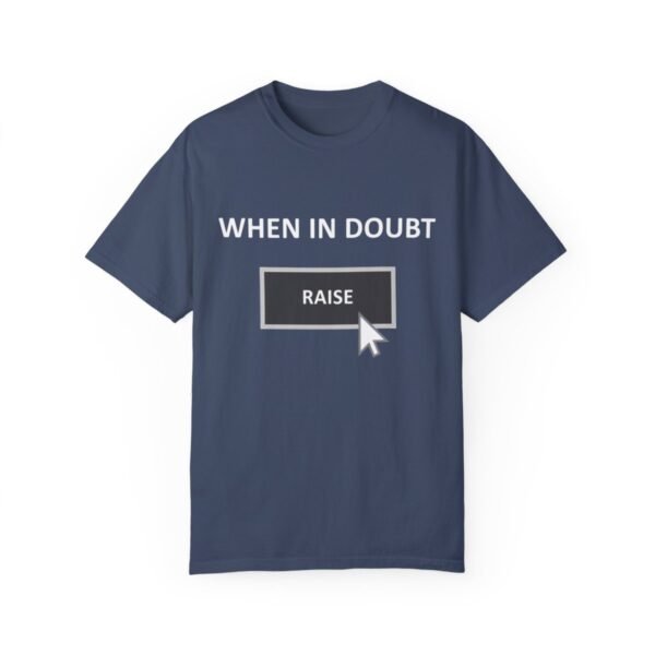 When in doubt raise - Comfort Colors 1717 - Image 4