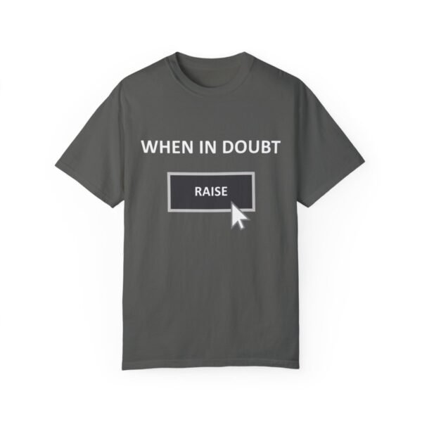 When in doubt raise - Comfort Colors 1717 - Image 2