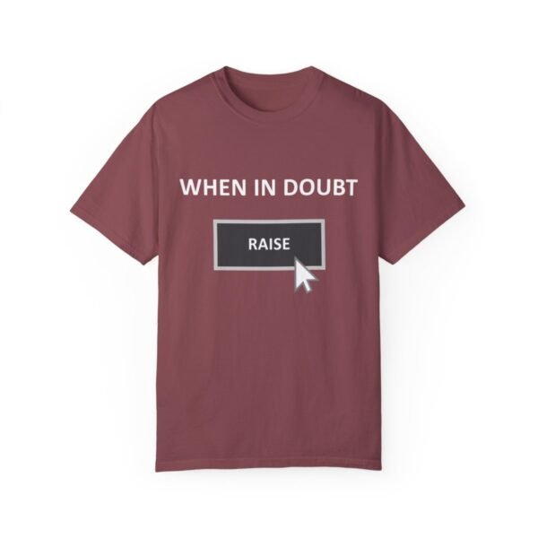 When in doubt raise - Comfort Colors 1717 - Image 5