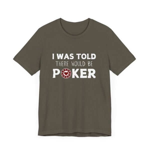 I was told there would be poker - Bella+Canvas 3001 - Image 7