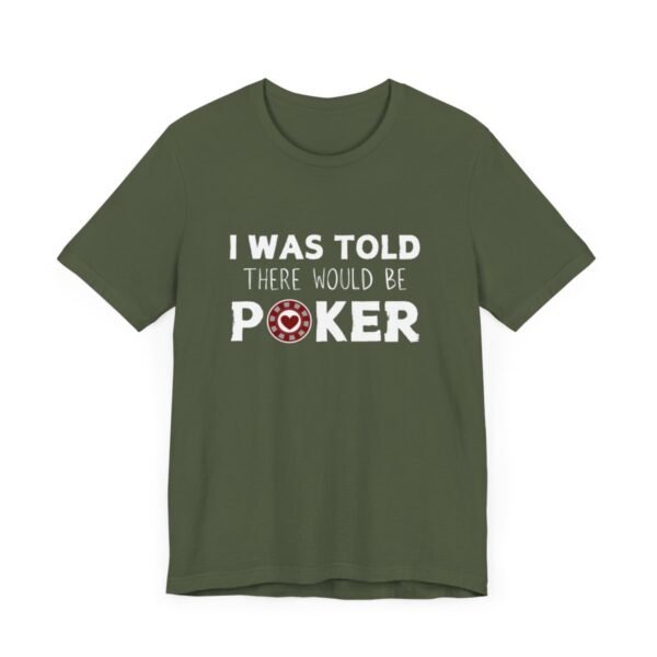 I was told there would be poker - Bella+Canvas 3001 - Image 2