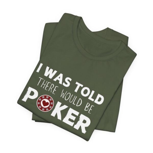 I was told there would be poker - Bella+Canvas 3001 - Image 4