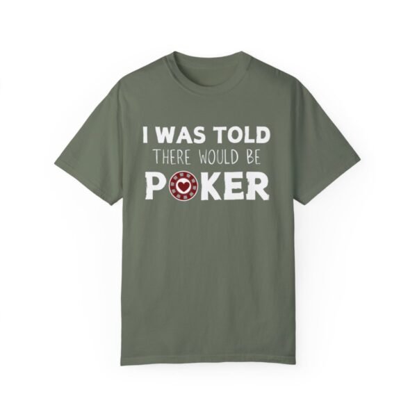 I was told there would be poker - Comfort Colors 1717 T-shirt - Image 2
