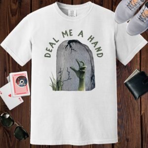 White colored unisex crewneck poker-themed T-shirt. Design features the text 'Deal me a hand' Image of a gravestone with hand reaching up from the ground.