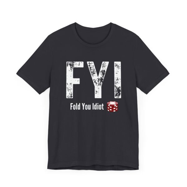 FYI Fold You Idiot (with poker chip stack) - Bella+Canvas 3001 - Image 7
