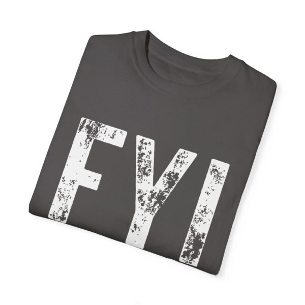 FYI Fold You Idiot - Comfort Colors 1717 T-shirt - Image 6