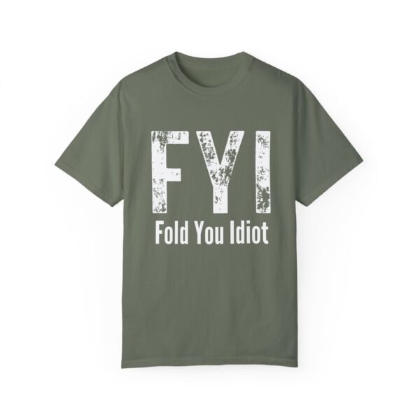 FYI Fold You Idiot - Comfort Colors 1717 T-shirt - Image 3