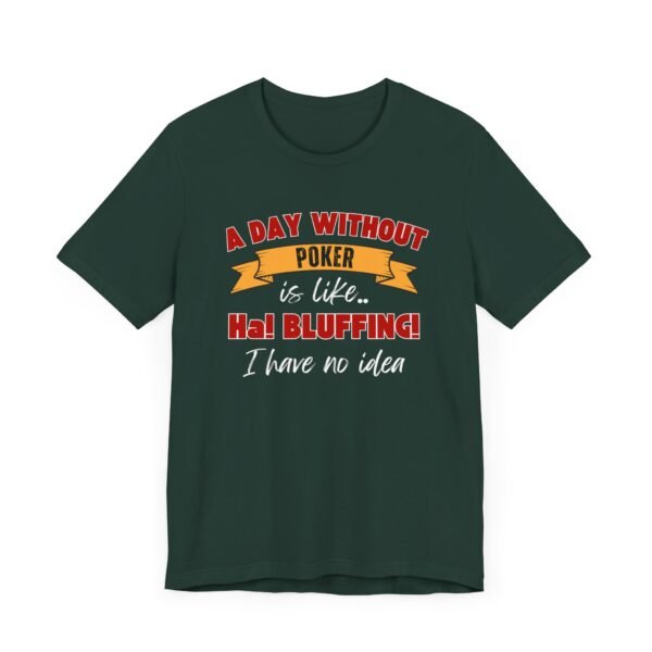 A Day Without Poker (3 color print) - Bella+Canvas 3001 - Image 3