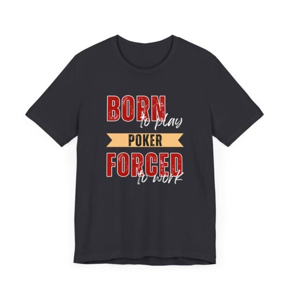 Born to play poker, forced to work - Bella+Canvas 3001 - Image 2