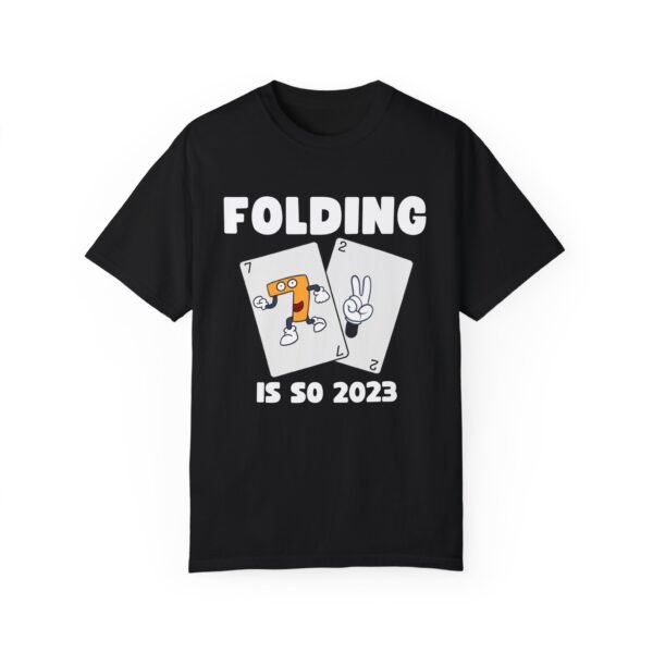 Folding is so 2023 - Comfort Colors 1717 T-shirt - Image 9