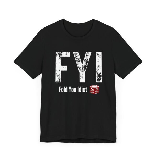 FYI Fold You Idiot (with poker chip stack) - Bella+Canvas 3001 - Image 6