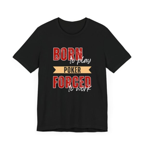 Born to play poker, forced to work - Bella+Canvas 3001 - Image 8
