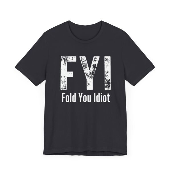 FYI Fold You Idiot - Bella+Canvas 3001 T-shirt - Image 9