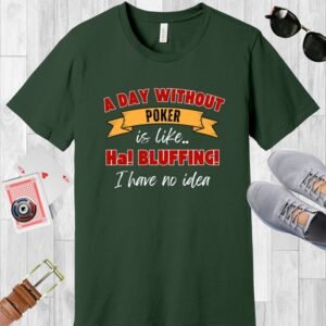 A Day Without Poker (3 color print) - Bella+Canvas 3001