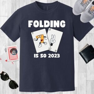 Folding is so 2023 - Comfort Colors 1717 T-shirt