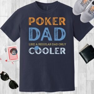 Navy colored unisex crewneck poker-themed T-shirt. Design features the text 'Poker Dad, like a regular dad only cooler'.