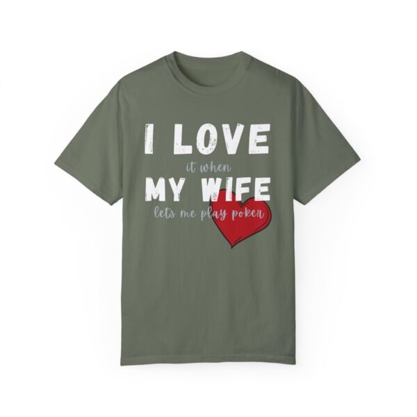 I love it when my wife lets me play poker - Comfort Colors 1717 - Image 6