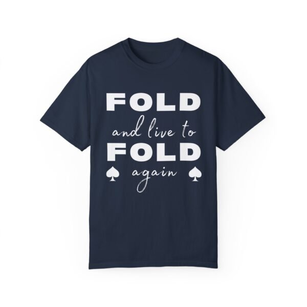 Fold and Live to Fold Again - Comfort Colors 1717 - Image 5