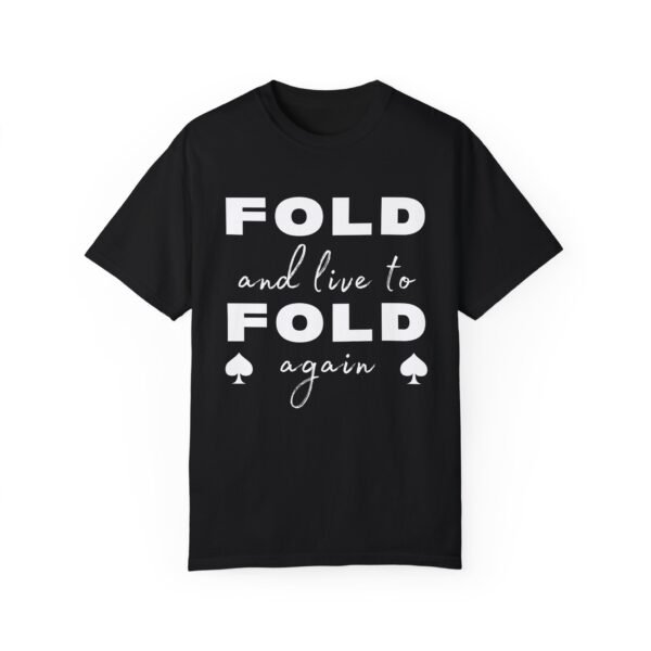 Fold and Live to Fold Again - Comfort Colors 1717 - Image 2