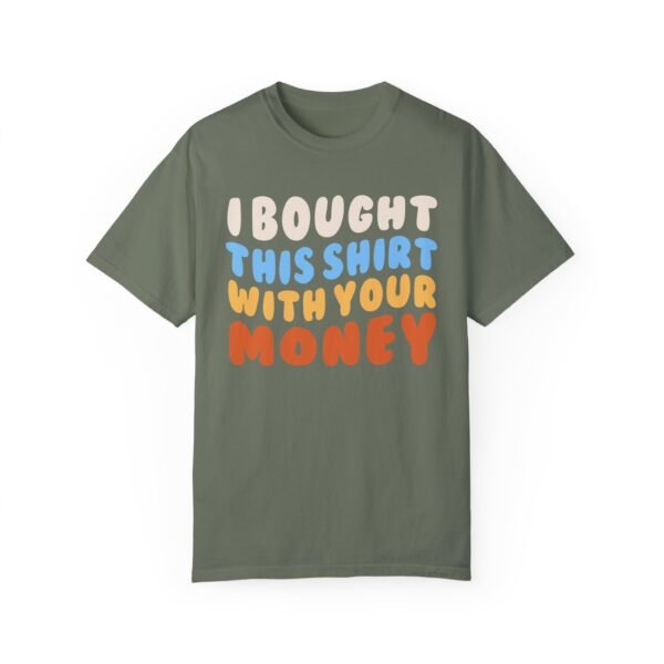 I Bought This Shirt - Comfort Colors 1717 - Image 8
