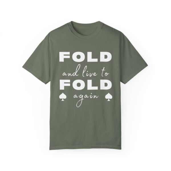 Fold and Live to Fold Again - Comfort Colors 1717 - Image 8