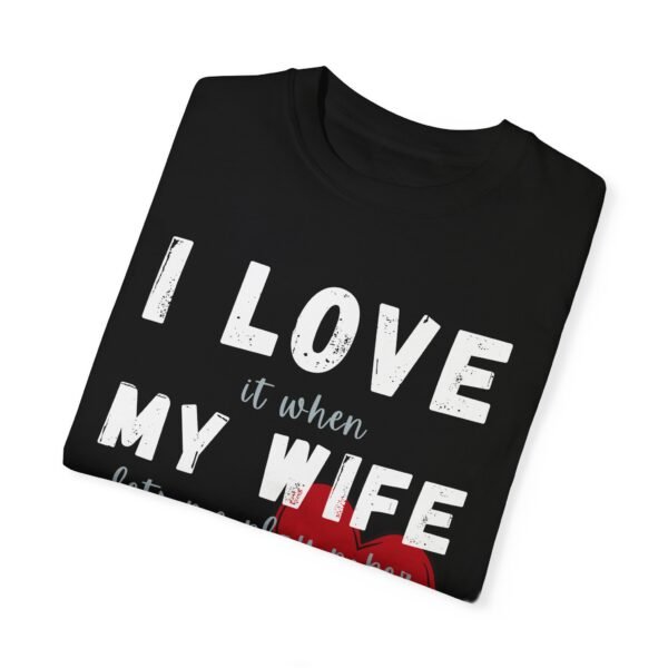 I love it when my wife lets me play poker - Comfort Colors 1717 - Image 5