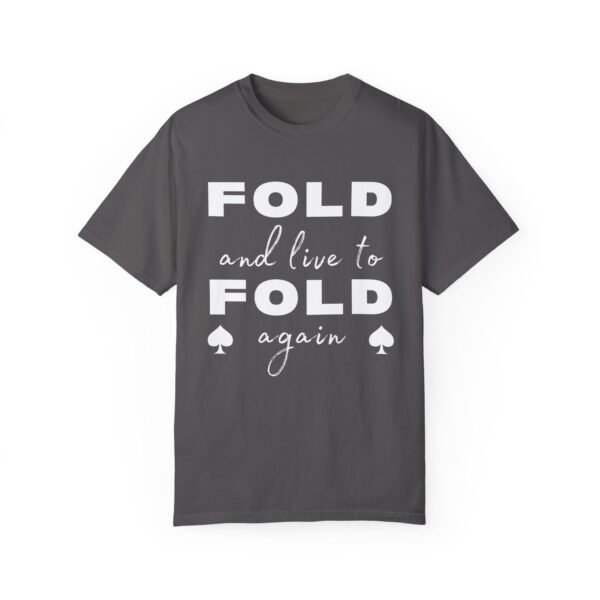 Fold and Live to Fold Again - Comfort Colors 1717 - Image 6