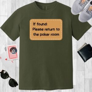 Moss colored unisex crewneck poker-themed T-shirt. Design features a packaging label with the text 'If found: please return to the poker room'.