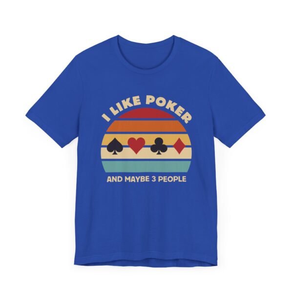 I like poker and maybe 3 people - Bella+Canvas 3001 - Image 2