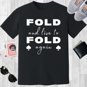 Fold and Live to Fold Again - Comfort Colors 1717