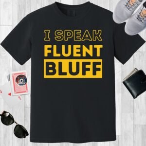 I speak fluent bluff - Comfort Colors 1717
