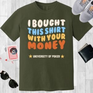 I Bought This Shirt, University of Poker - Comfort Colors 1717