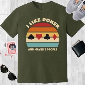 I like poker and maybe 3 people - Comfort Colors 1717