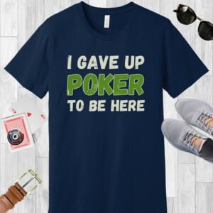 I gave up poker to be here - Bella+Canvas 3001