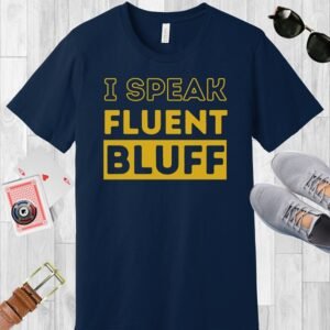 I speak fluent bluff - Bella+Canvas 3001