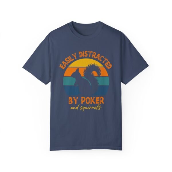 Easily distracted by poker and squirrels - Comfort Colors 1717 - Image 6