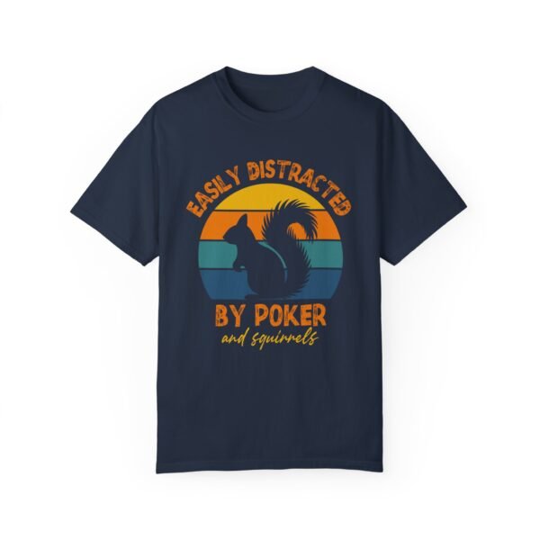 Easily distracted by poker and squirrels - Comfort Colors 1717 - Image 5