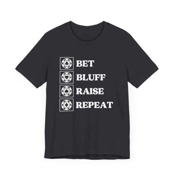 Bet Bluff Raise Repeat - Bella+Canvas 3001 - Image 3