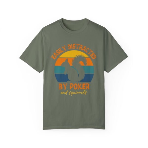 Easily distracted by poker and squirrels - Comfort Colors 1717 - Image 7