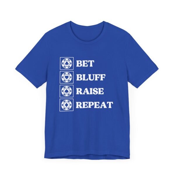 Bet Bluff Raise Repeat - Bella+Canvas 3001 - Image 4