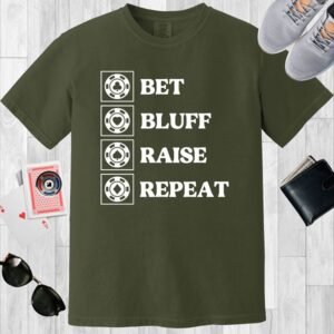 Bet Bluff Raise Repeat - Comfort Colors 1717